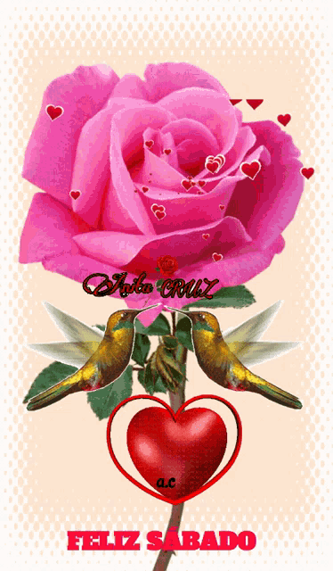 a pink rose with two hummingbirds and a heart with the words feliz sabado on the bottom