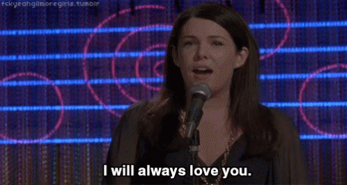 Gilmore Girls I Will Always Love You GIF - Gilmore Girls I Will Always Love You Lorelai Gilmore GIFs