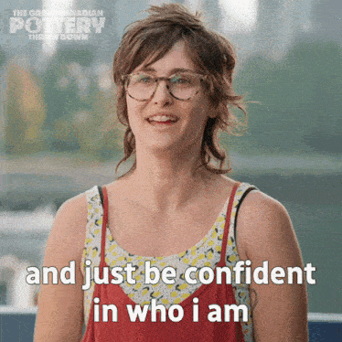 And Just Be Confident In Who I Am The Great Canadian Pottery Throw Down GIF - And Just Be Confident In Who I Am The Great Canadian Pottery Throw Down Be Confident GIFs