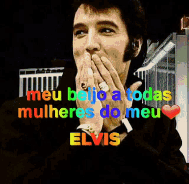 elvis presley is covering his mouth with his hands and the words meu beijo a todas mulheres do meu elvis