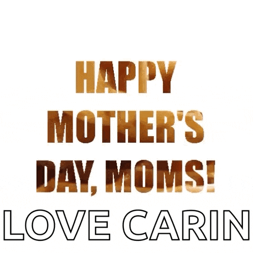 the words happy mother 's day moms love carin are displayed