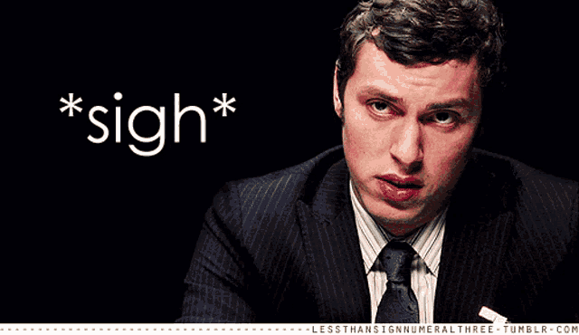 a man in a suit and tie is making a face with the words * sigh * behind him
