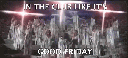 In The Club Like Its Good Friday GIF - Good Friday GIFs