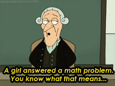 a cartoon character says " a girl answered a math problem "