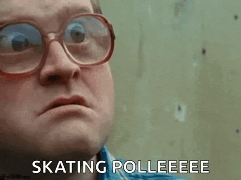 a man wearing glasses and a blue shirt says skating polleee