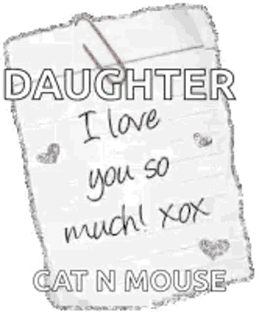 a notepad with the words `` daughter i love you so much ! '' written on it .