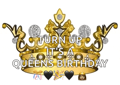 a gold crown with the words `` turn up it 's a queen 's birthday '' on it .