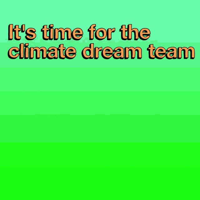 Its Time For The Climate Dream Team Climate GIF - Its Time For The Climate Dream Team Dream Team Climate Dream Team GIFs