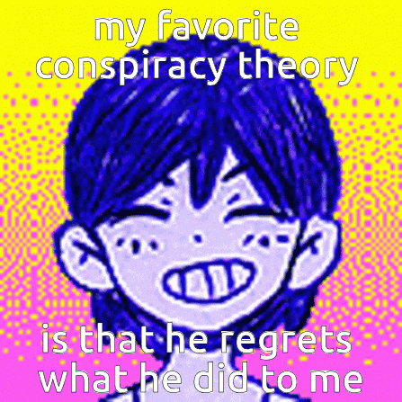a picture of a boy with a caption that says `` my favorite conspiracy theory is that he regrets what he did to me ''