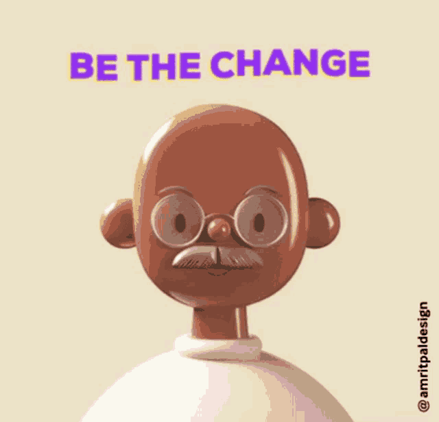 a cartoon character with glasses and a mustache has the words be the change above him