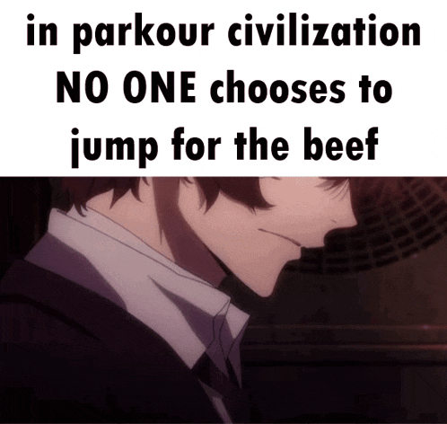 a picture of a man with the words " in parkour civilization no one chooses to jump for the beef "