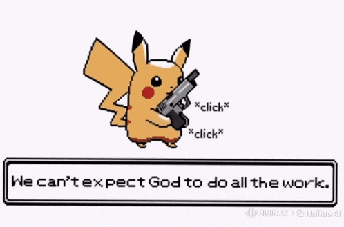 a pixel art of pikachu holding a gun with the words " we can 't expect god to do all the work "