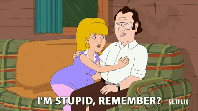 a cartoon of a man and woman sitting on a couch with the words " i 'm stupid remember "