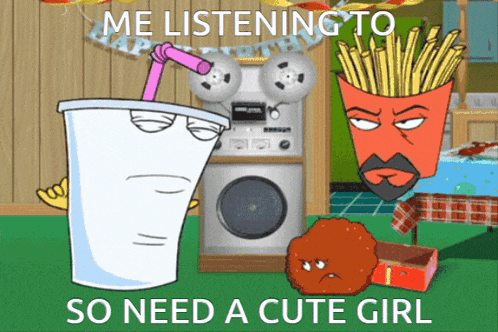 a cartoon says me listening to so need a cute girl with a soda cup and french fries