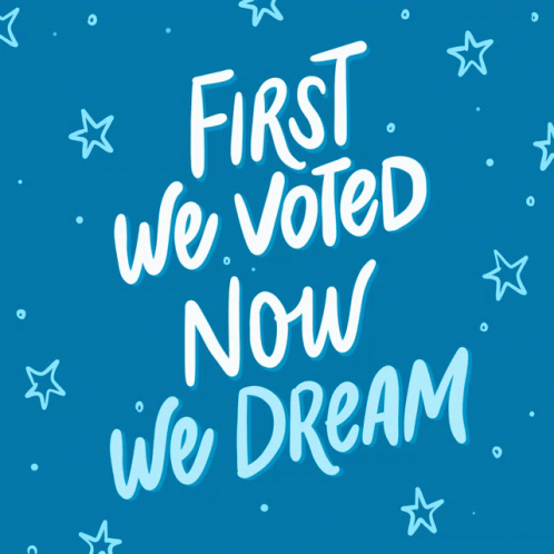 First We Voted Now We Dream GIF