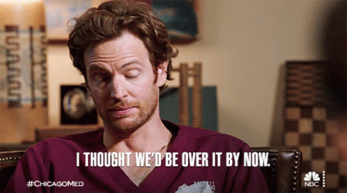 I Thought Wed Be Over It By Now Will Halstead GIF - I Thought Wed Be Over It By Now Will Halstead Chicago Med GIFs