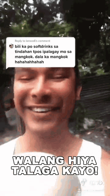 a man is smiling with the words walang hiya talaga kayo on the bottom