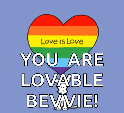 a rainbow heart says love is love and you are lovable beviie