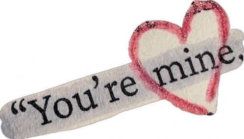 a piece of paper with a heart and the words " you 're mine " written on it