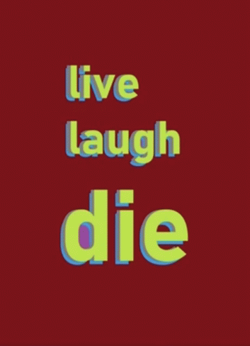 Live Laugh GIF - Live Laugh Die GIFs