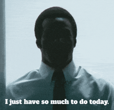 a man in a white shirt and tie with the words i just have so much to do today