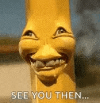 a close up of a statue of a banana with a funny face and the words `` see you then '' .