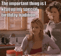 a woman sitting at a table with the words " the important thing is i kept up my special birthday tradition " on the bottom