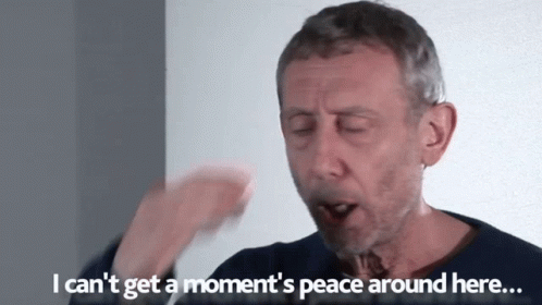 Michael Rosen Rosen GIF - Michael Rosen Rosen I Cant Get A Moments Peace Around Here GIFs