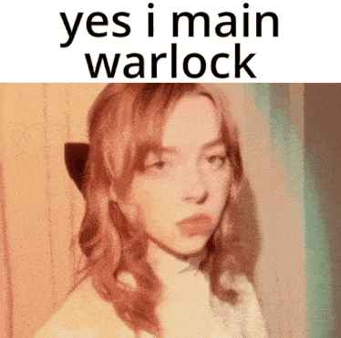 a picture of a girl with the words yes i main warlock on the top