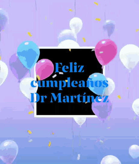 a purple background with balloons and the words feliz cumpleanos dr. martinez