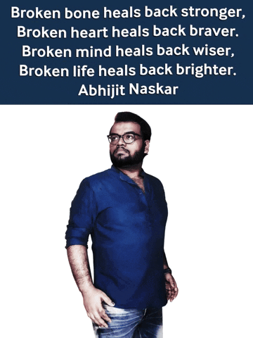 Abhijit Naskar Broken Heart Heals Back Braver GIF - Abhijit Naskar Broken Heart Heals Back Braver Naskar GIFs