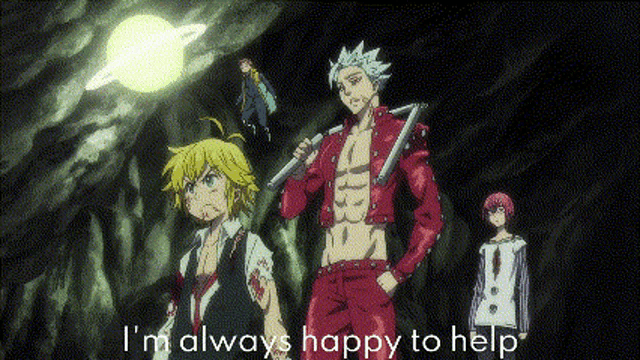 a group of anime characters standing next to each other with the words i 'm always happy to help on the bottom