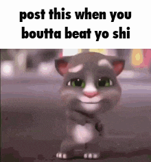 a cartoon cat is standing on a street with the words `` post this when you boutta beat yo shi '' written on it .