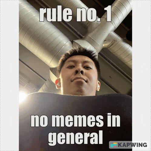 a picture of a man with the words rule no. 1 no memes in general
