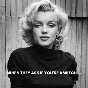 a black and white photo of marilyn monroe with a caption that says when they ask if you 're a witch