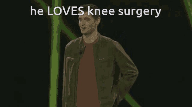 a man is dancing with the words he loves knee surgery