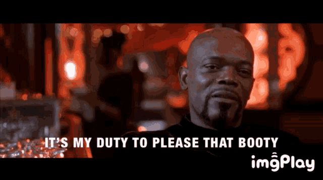 a man says it 's my duty to please that booty on a screen
