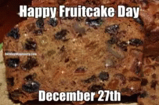 Happy Fruit Cake Day December27th GIF - Happy Fruit Cake Day December27th Xmas Fixins GIFs