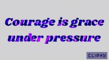 courage is grace under pressure is written in purple and pink