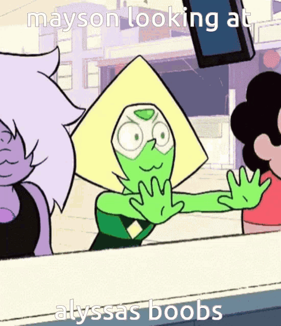 a cartoon of peridot with the caption mayson looking at alyssas boobs