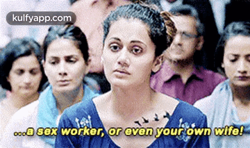 Ooca Sex Worker, Or Even Your Own Wife!.Gif GIF - Ooca Sex Worker Or Even Your Own Wife! Taapsee Pannu GIFs