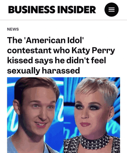 a business insider article about the american idol contestant who katy perry kissed says he didn t feel sexually harassed