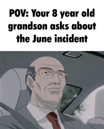 a man in a suit and tie is driving a car with the caption " your 8 year old grandson asks about the june incident