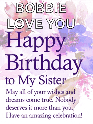 a birthday card that says bobbie love you happy birthday to my sister