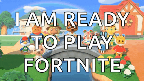 a picture of animal crossing characters with the words " i am ready to play fortnite "