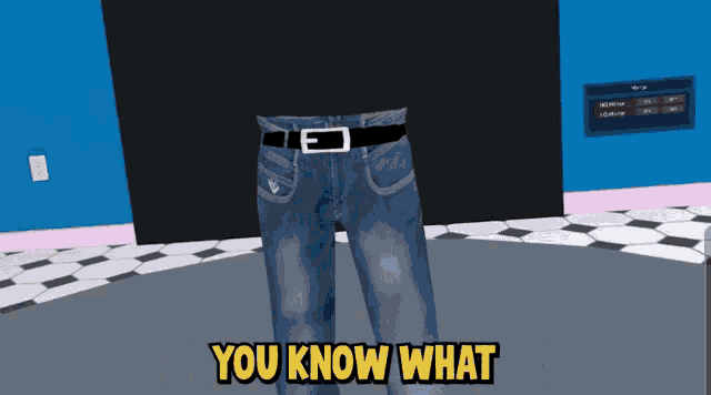 a pair of blue jeans with a black belt and the words you know what above them