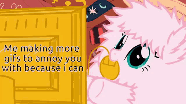 a cartoon of a pony with the words " me making more gifs to annoy you with because i can " below it