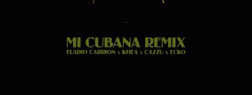 Mi Cubana Mi Cubana Remix GIF - Mi Cubana Mi Cubana Remix Ecko GIFs