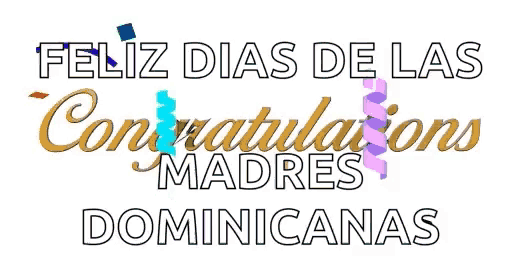 a sign that says feliz dias de las congratulations madres dominicanas on it