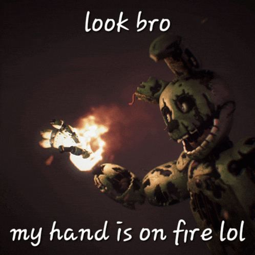 a poster that says look bro my hand is on fire lol with a picture of a robot